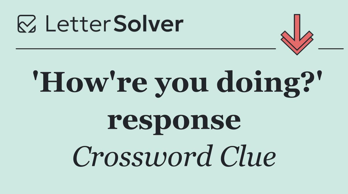 'How're you doing?' response