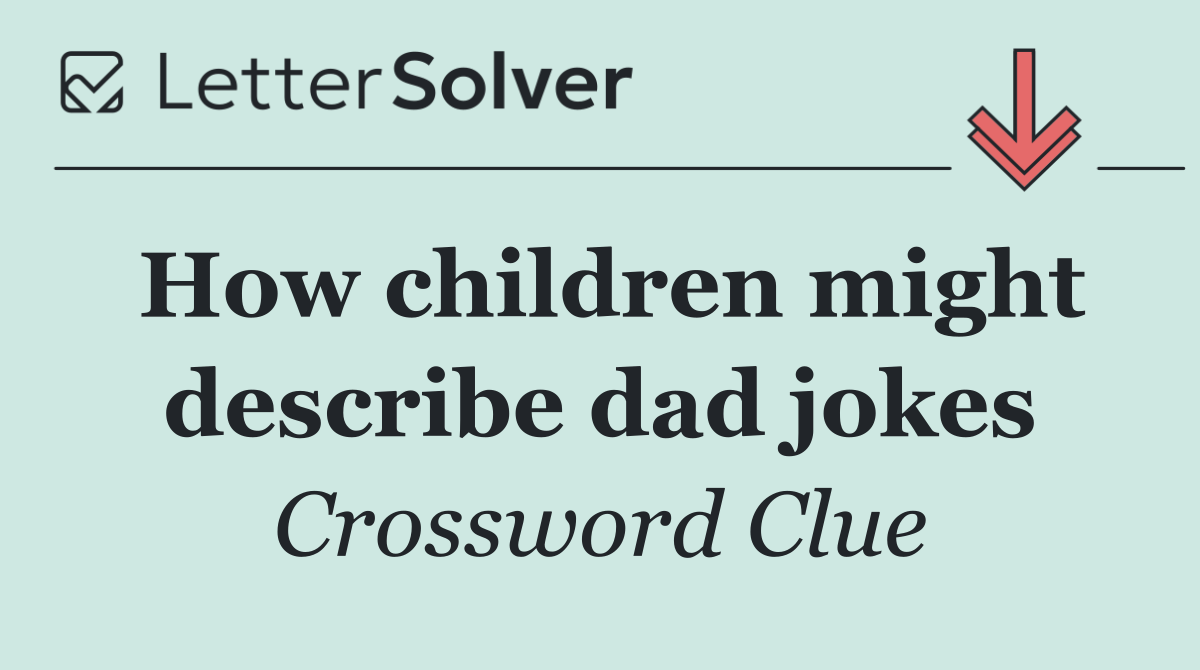 How children might describe dad jokes