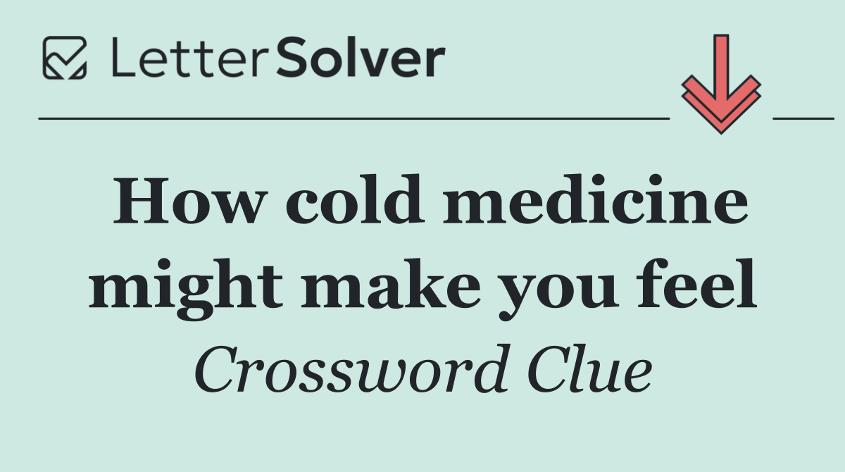 How cold medicine might make you feel