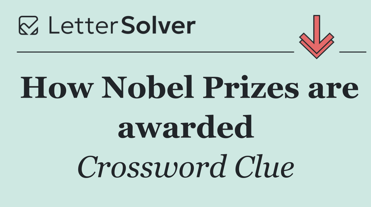 How Nobel Prizes are awarded