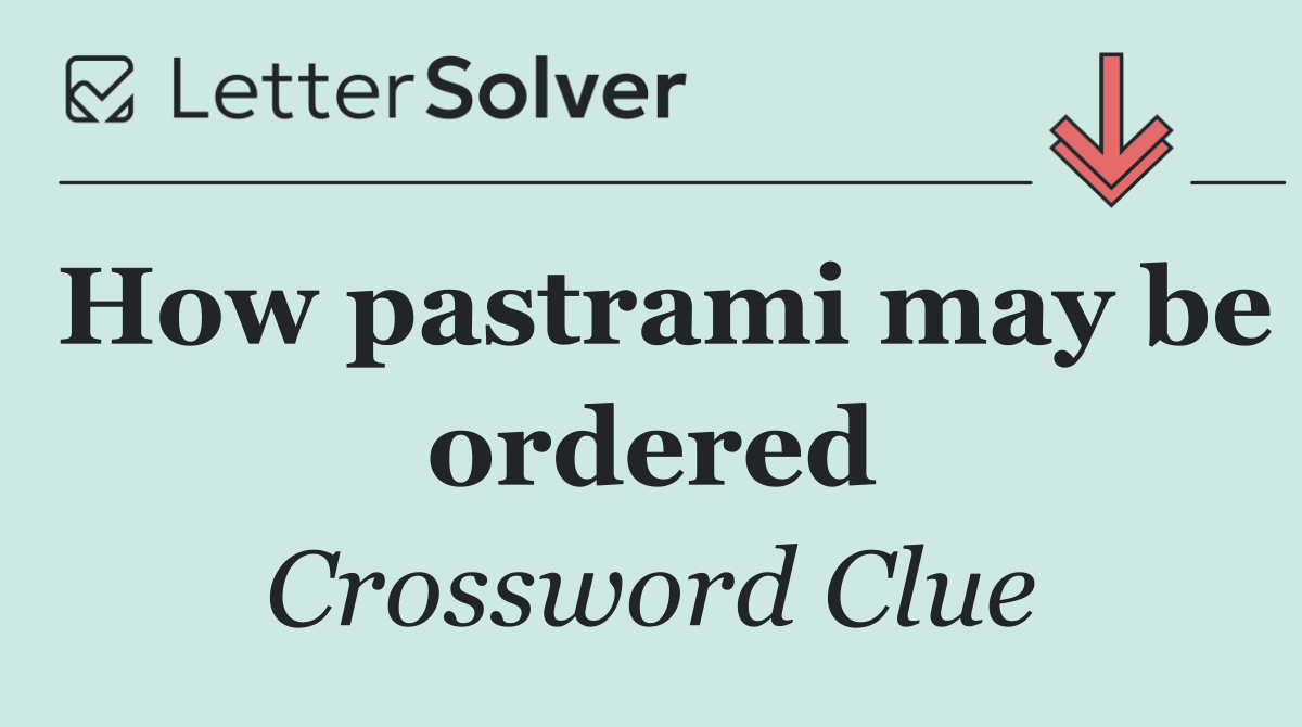 How pastrami may be ordered