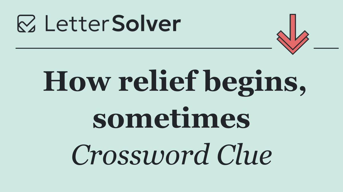 How relief begins, sometimes