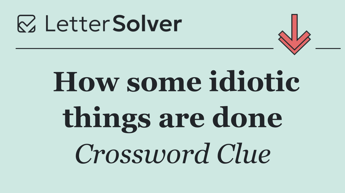 How some idiotic things are done