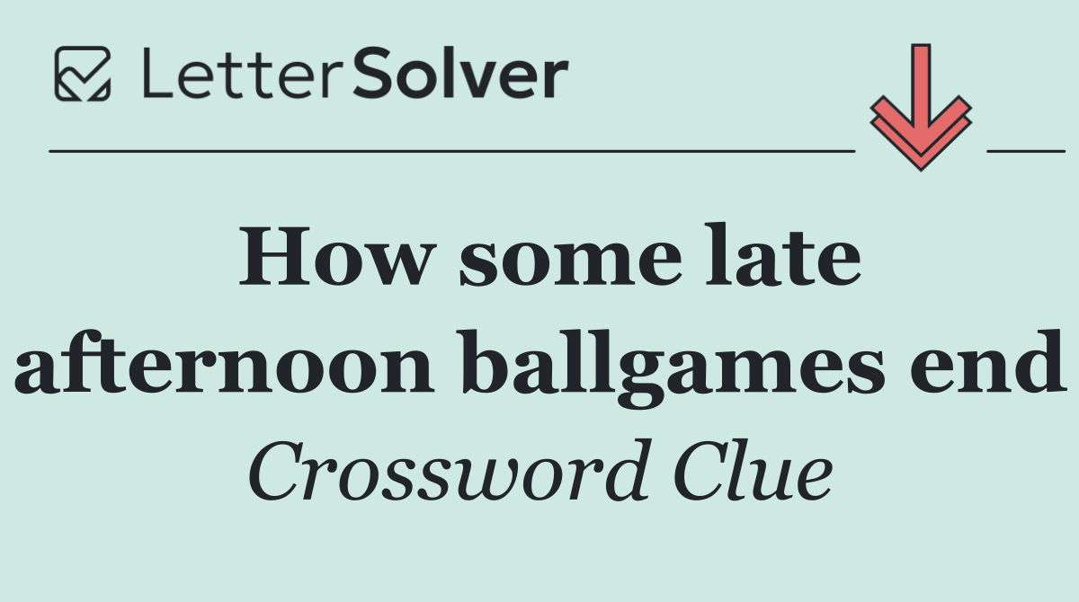 How some late afternoon ballgames end