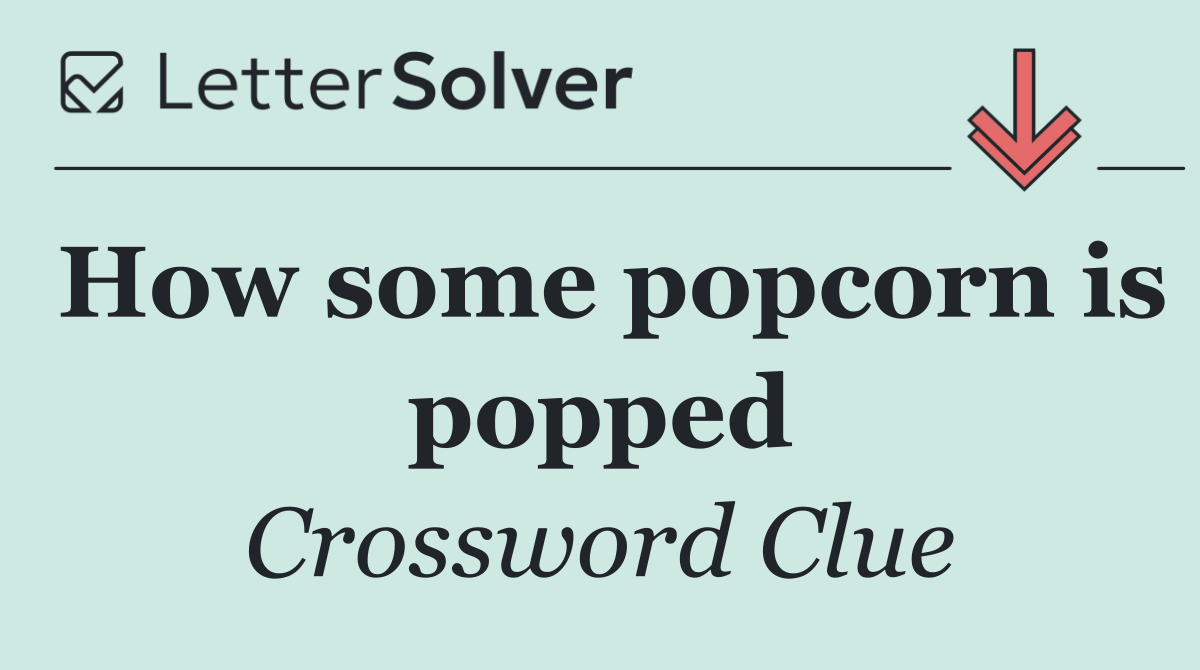 How some popcorn is popped