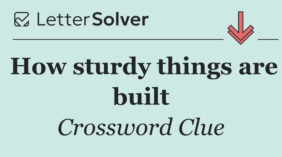 How sturdy things are built