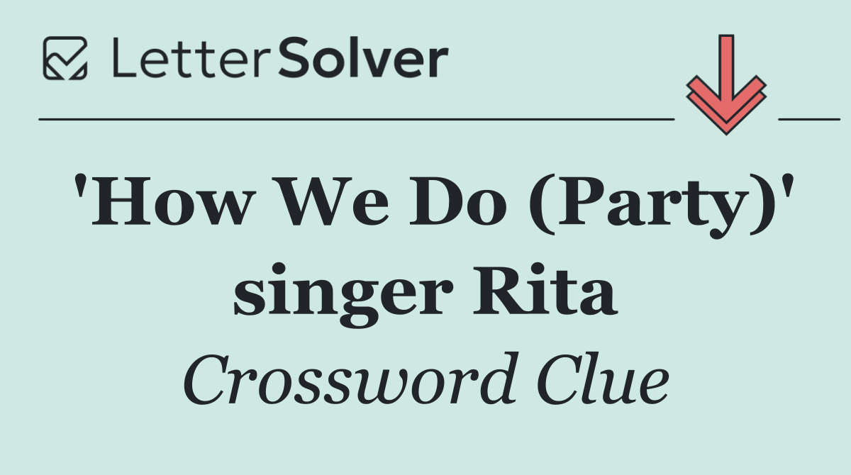 'How We Do (Party)' singer Rita