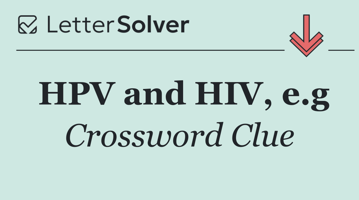 HPV and HIV, e.g