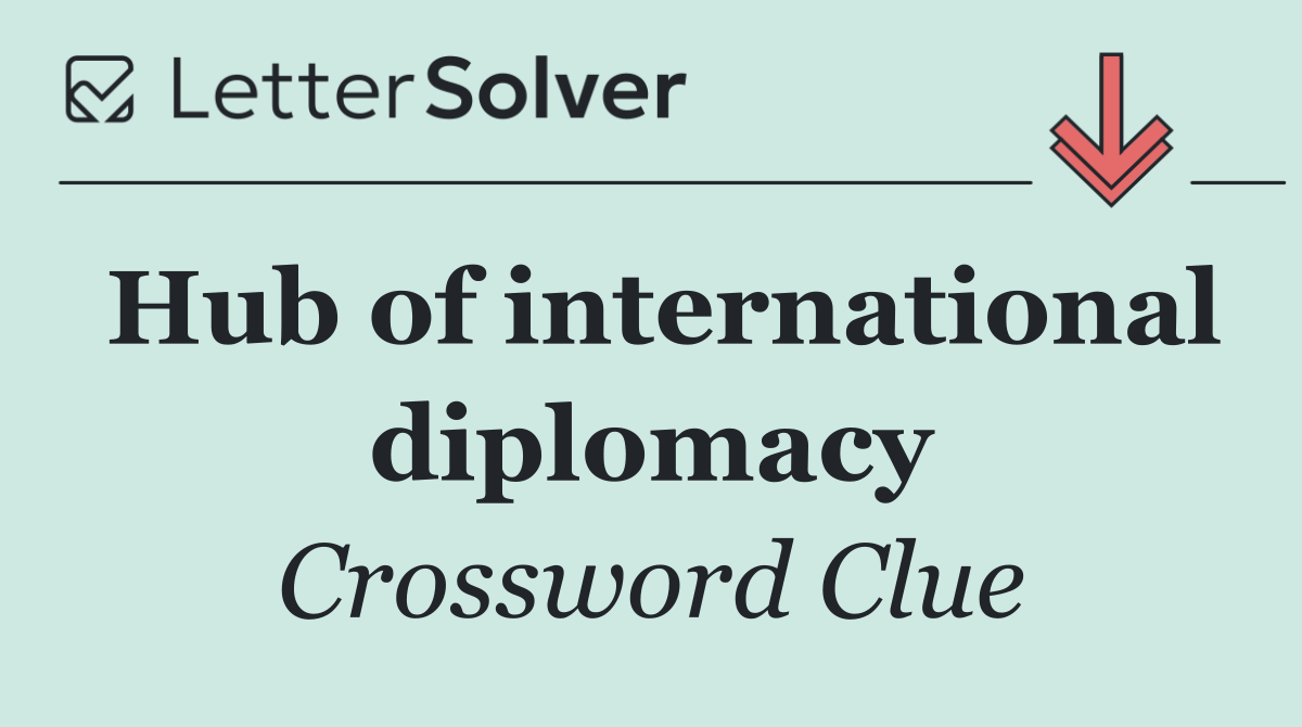 Hub of international diplomacy