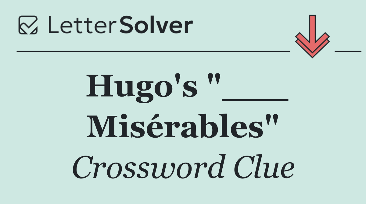 Hugo's "___ Misérables"