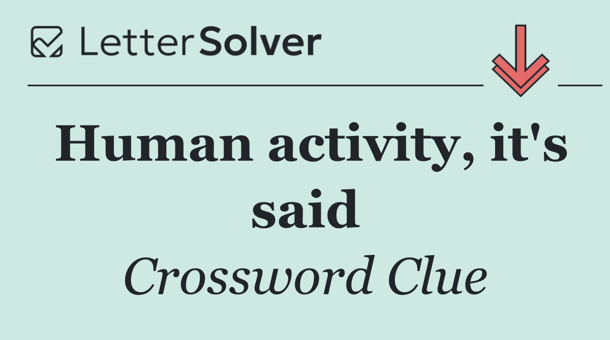 Human activity, it's said