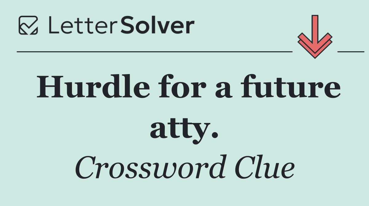 Hurdle for a future atty.