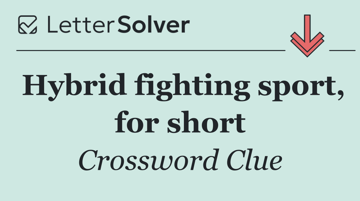 Hybrid fighting sport, for short