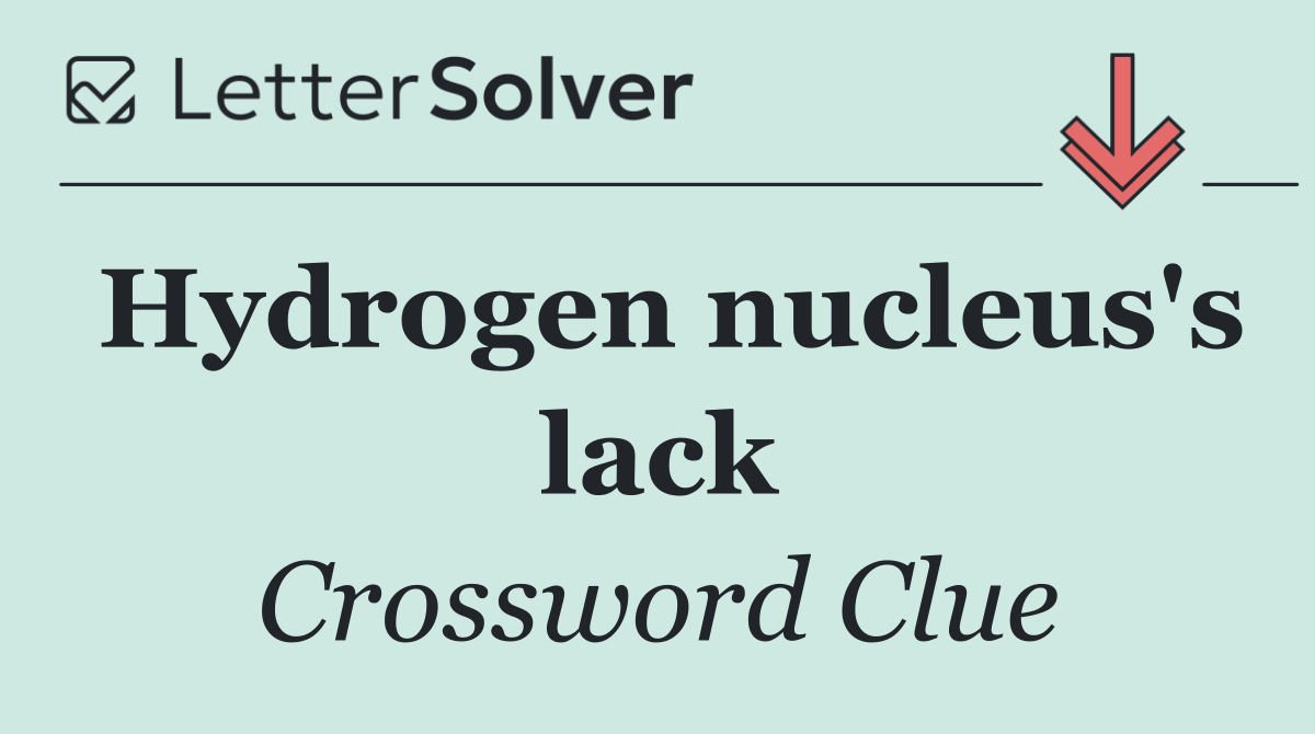 Hydrogen nucleus's lack