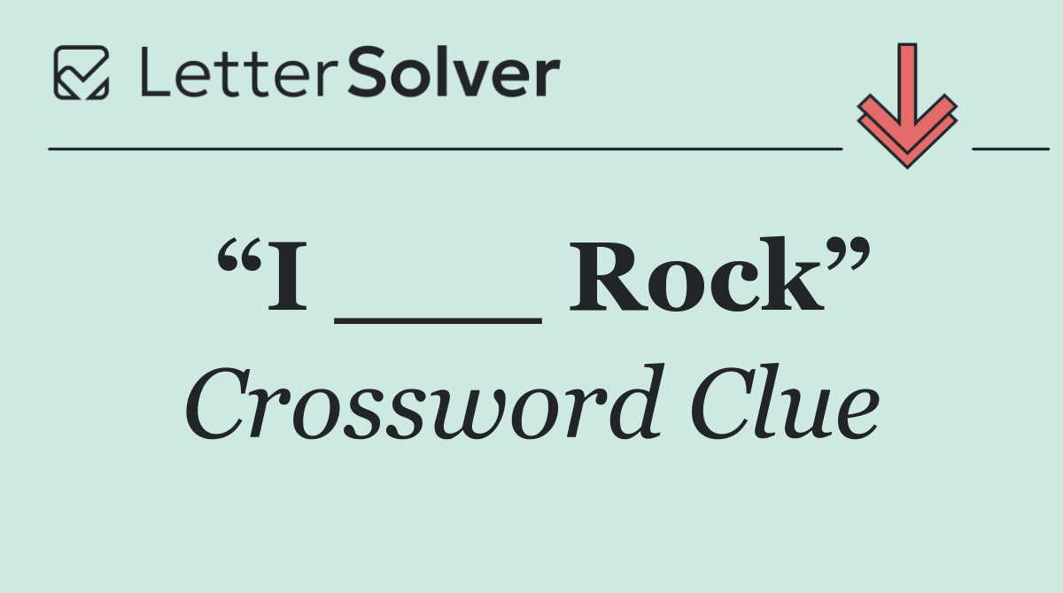 “I ___ Rock”