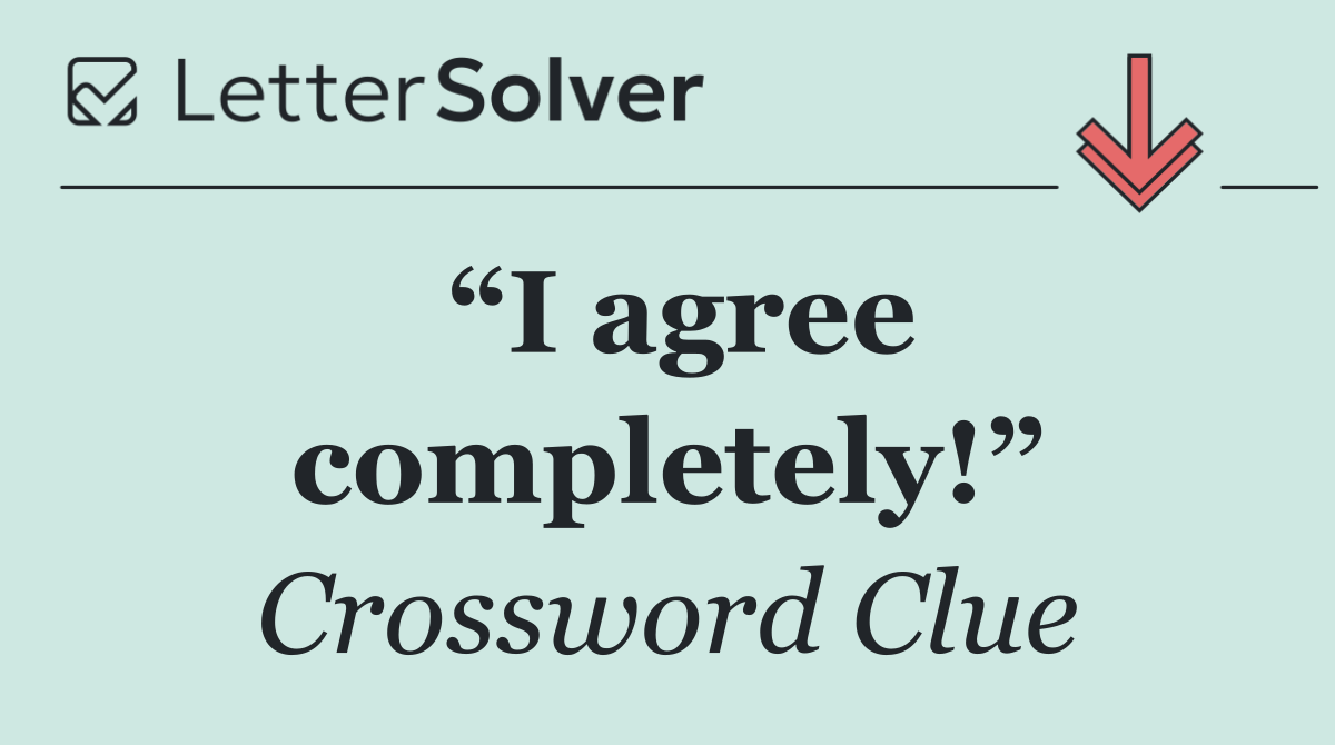 “I agree completely!”