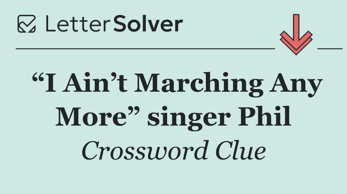 “I Ain’t Marching Any More” singer Phil
