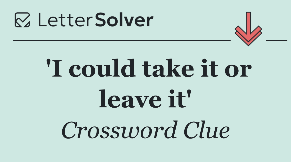 'I could take it or leave it'