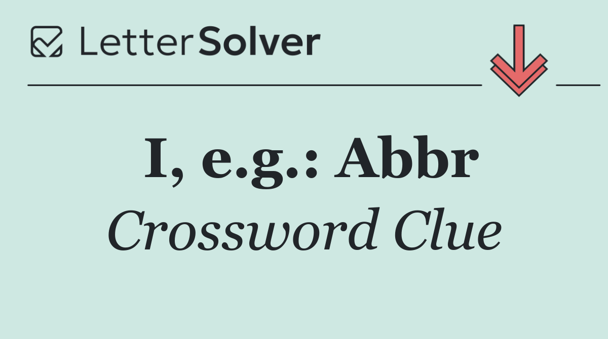 I, e.g.: Abbr