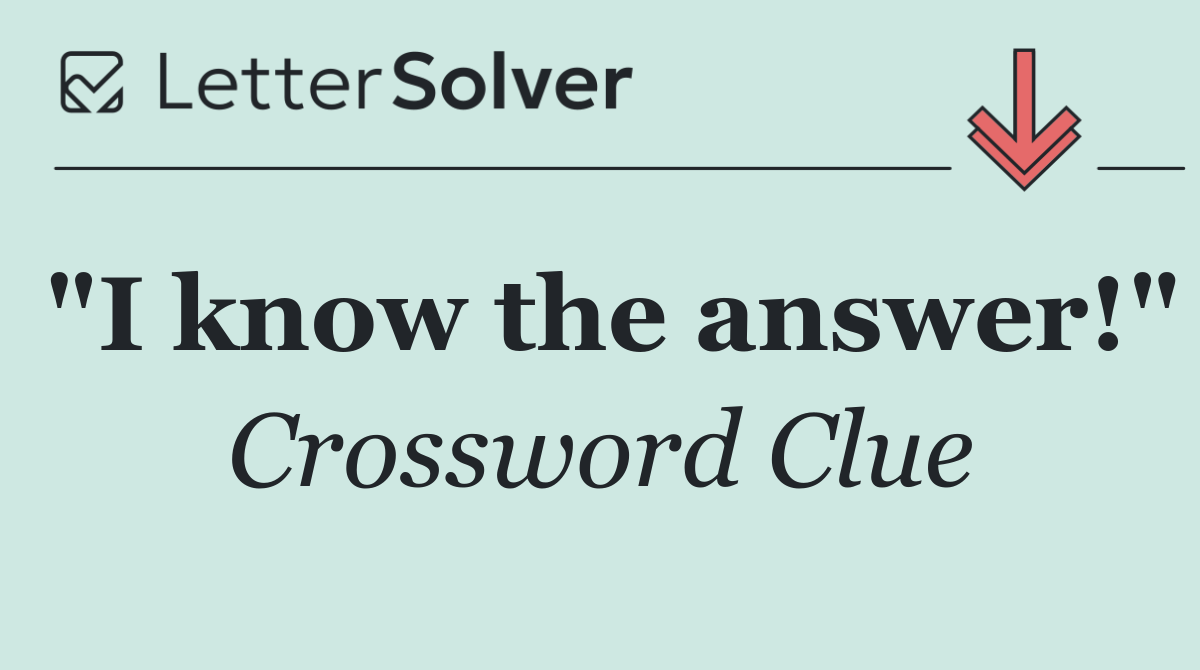 "I know the answer!"