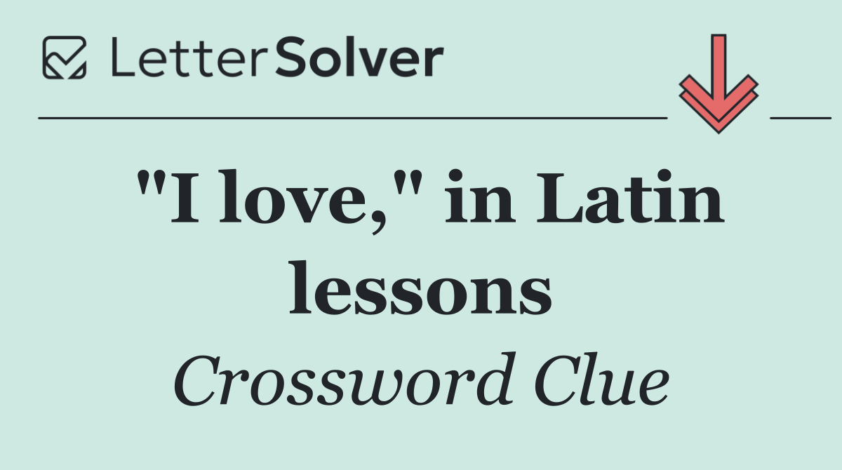 "I love," in Latin lessons