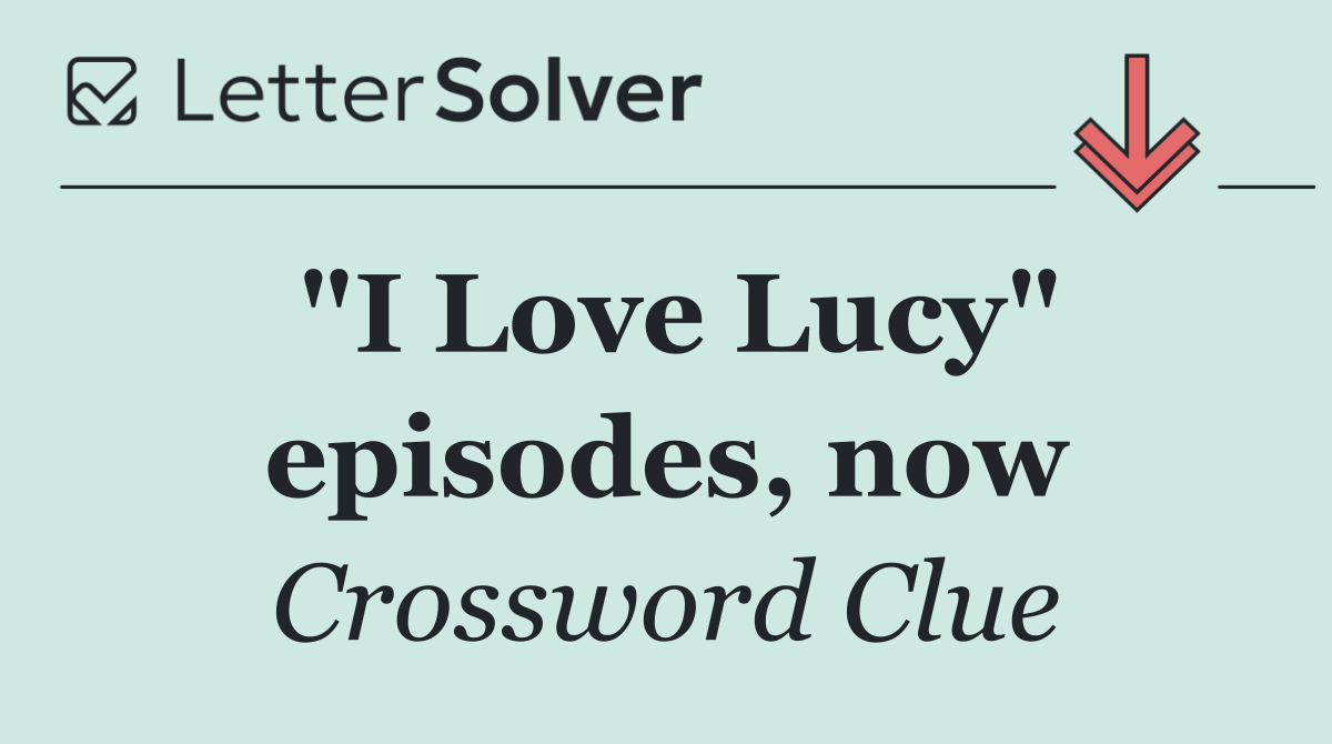 "I Love Lucy" episodes, now