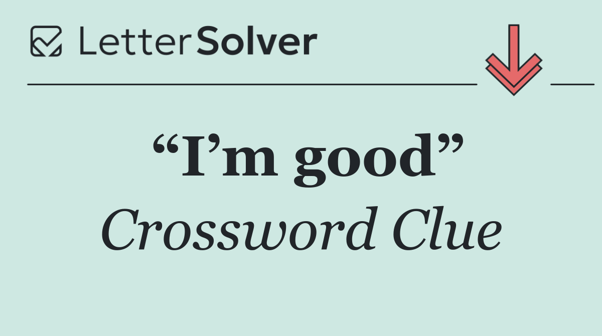 “I’m good”