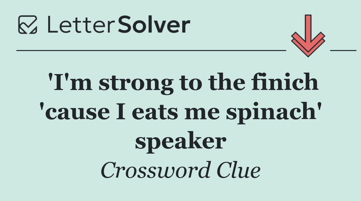 'I'm strong to the finich 'cause I eats me spinach' speaker