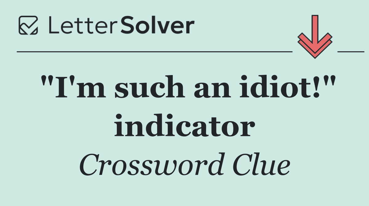 "I'm such an idiot!" indicator