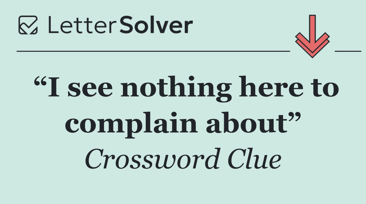 “I see nothing here to complain about”