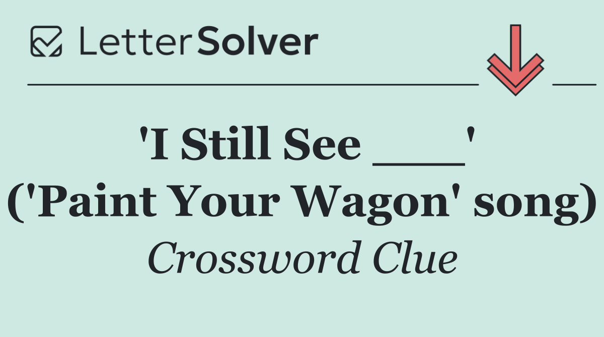 'I Still See ___' ('Paint Your Wagon' song)
