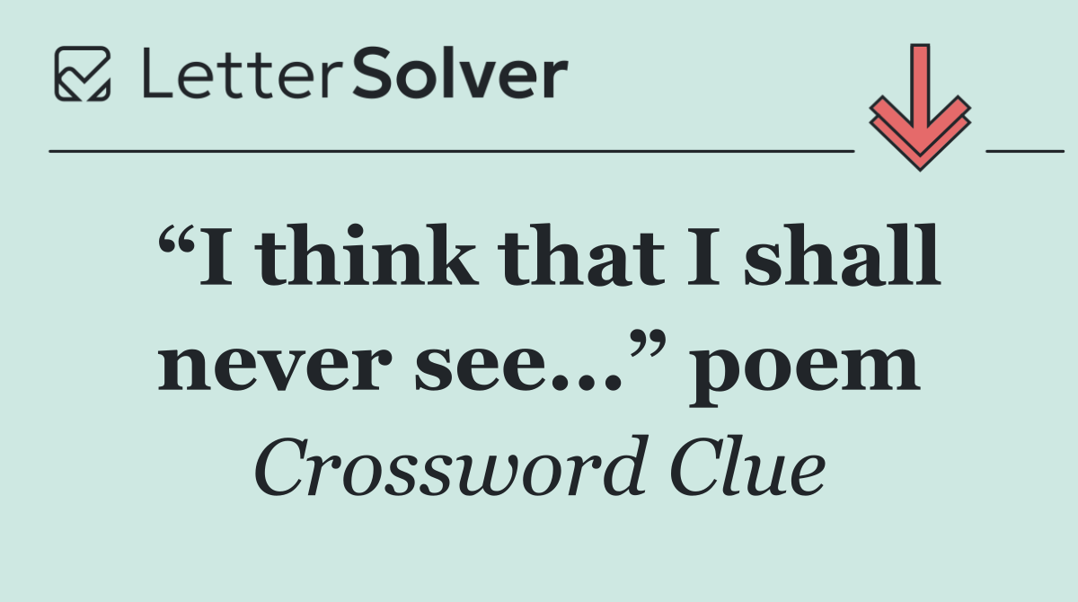 “I think that I shall never see...” poem
