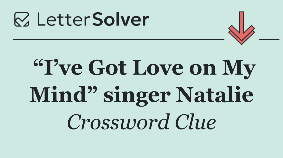 “I’ve Got Love on My Mind” singer Natalie
