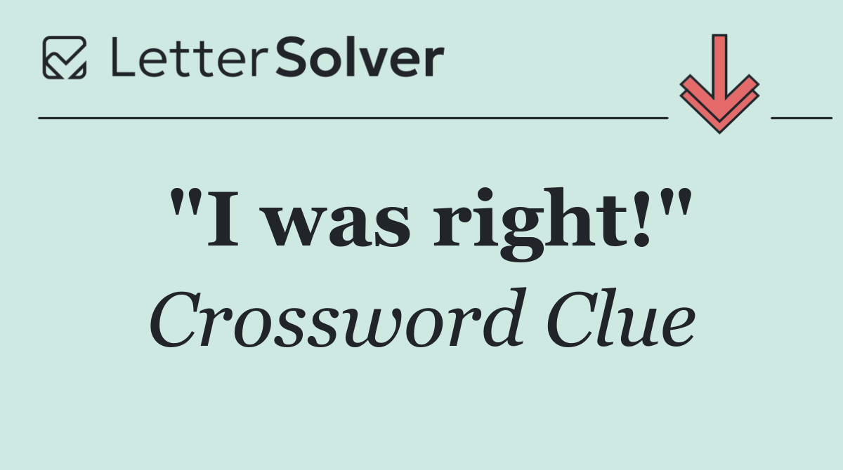 "I was right!"