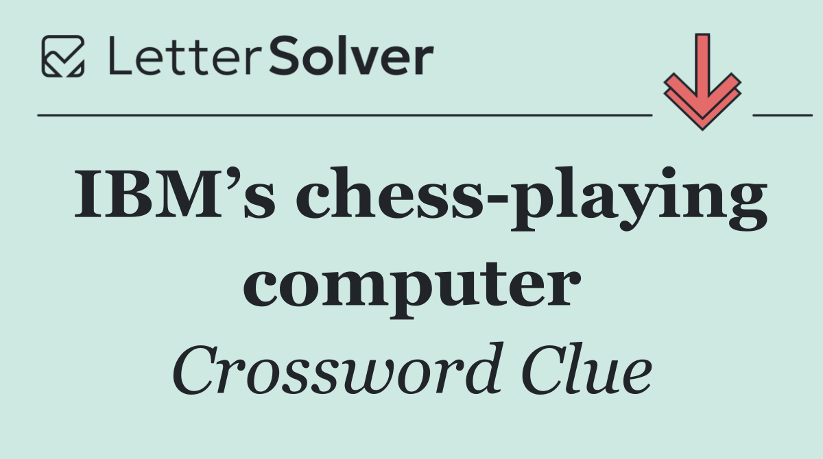 IBM’s chess playing computer