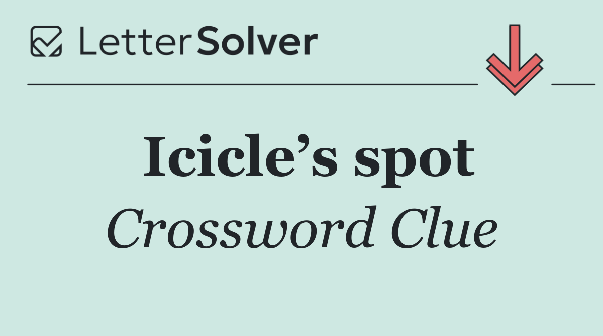 Icicle’s spot