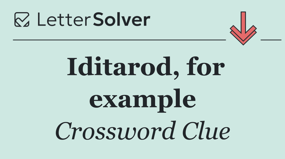 Iditarod, for example