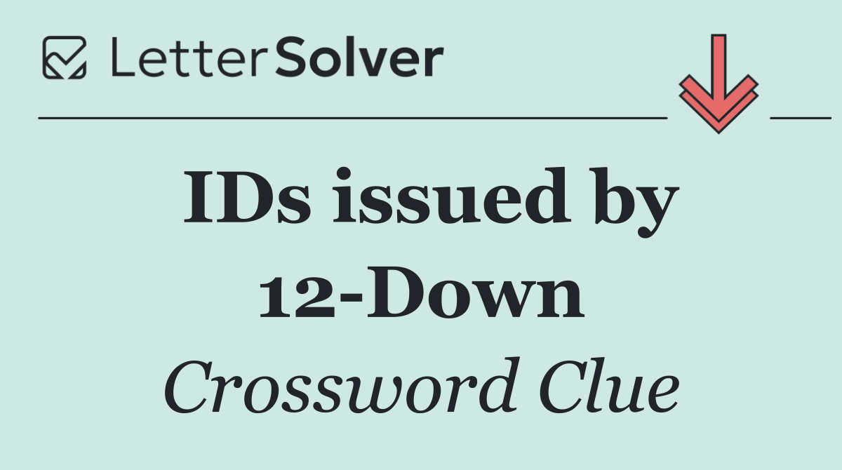 IDs issued by 12 Down