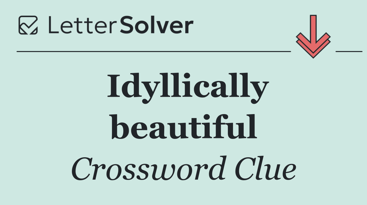 Idyllically beautiful