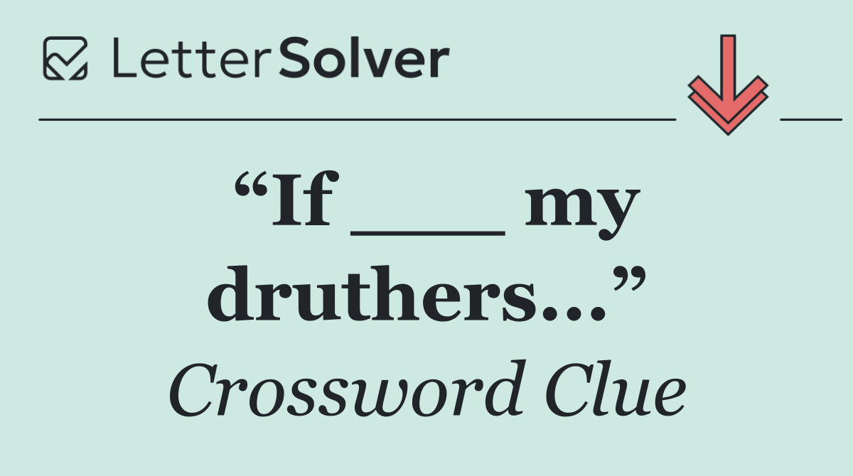 “If ___ my druthers...”