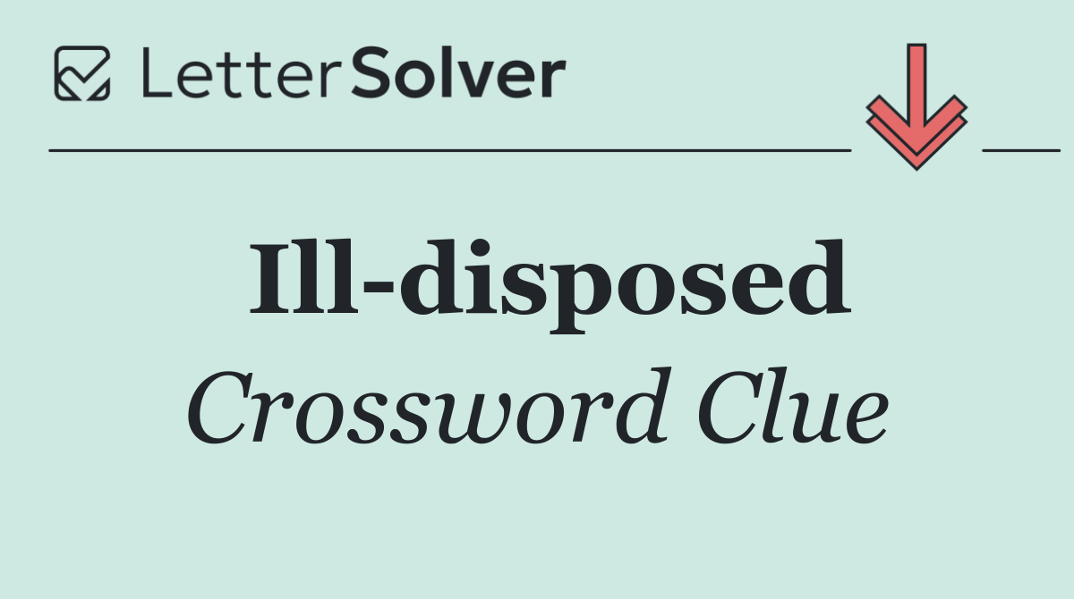 Ill disposed