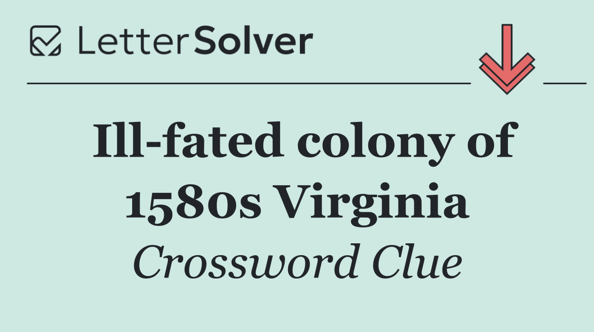 Ill fated colony of 1580s Virginia