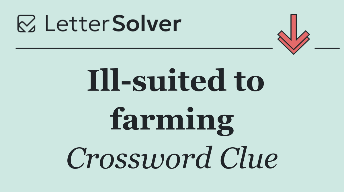 Ill suited to farming
