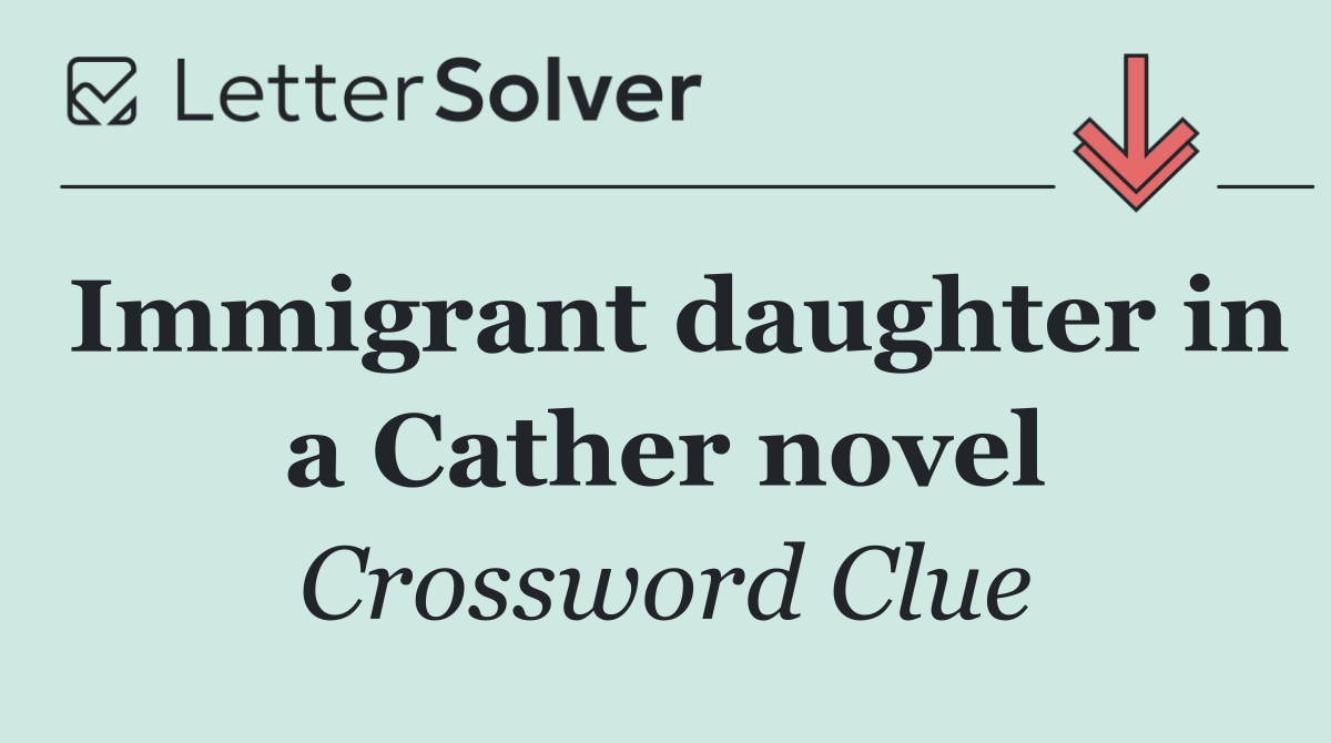 Immigrant daughter in a Cather novel