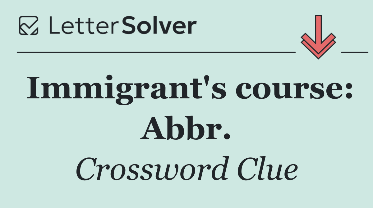 Immigrant's course: Abbr.