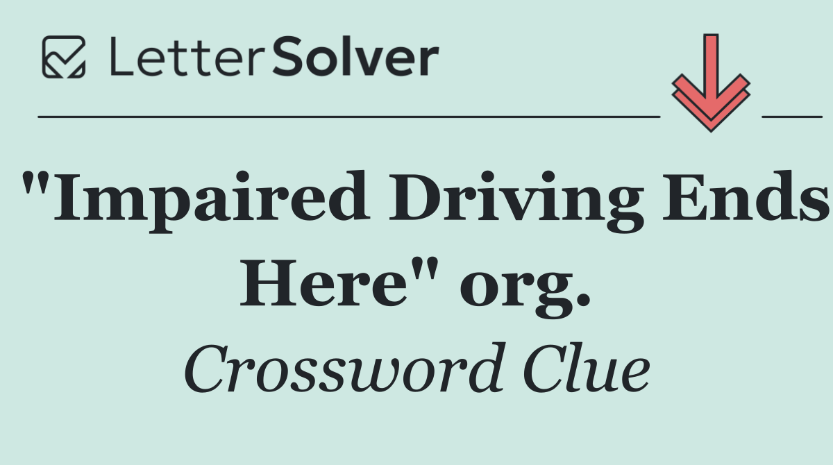 "Impaired Driving Ends Here" org.