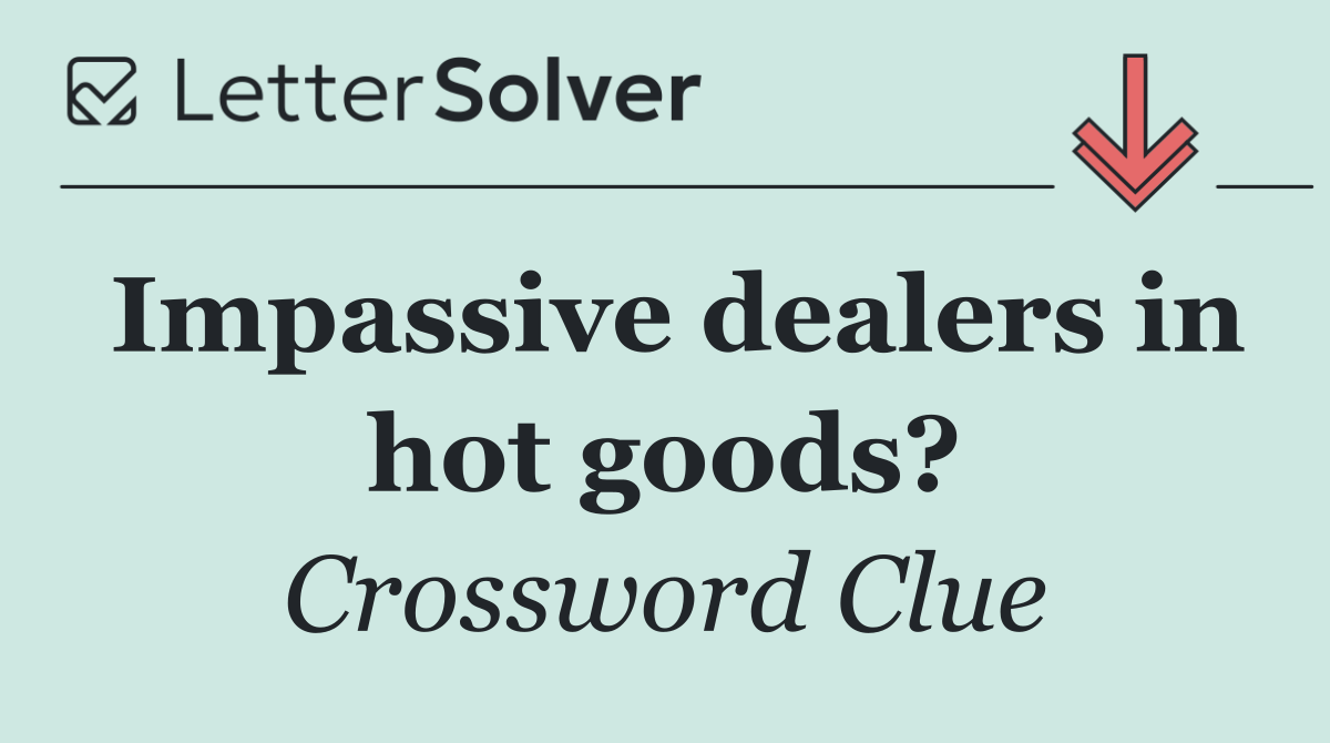 Impassive dealers in hot goods?