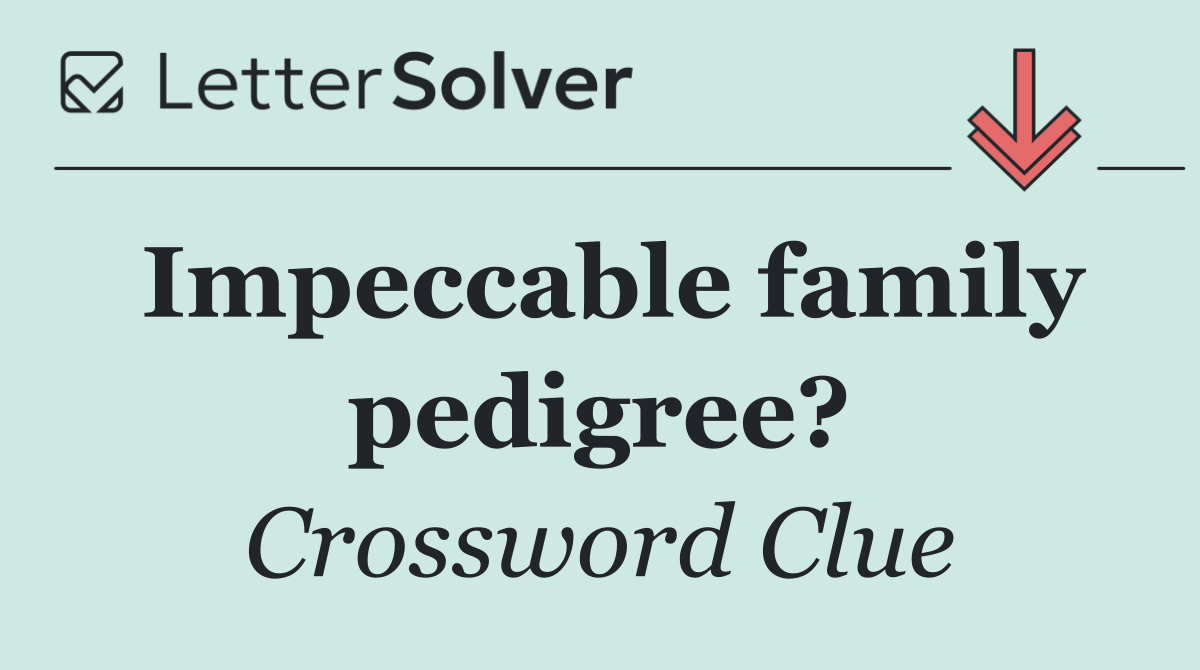 Impeccable family pedigree?