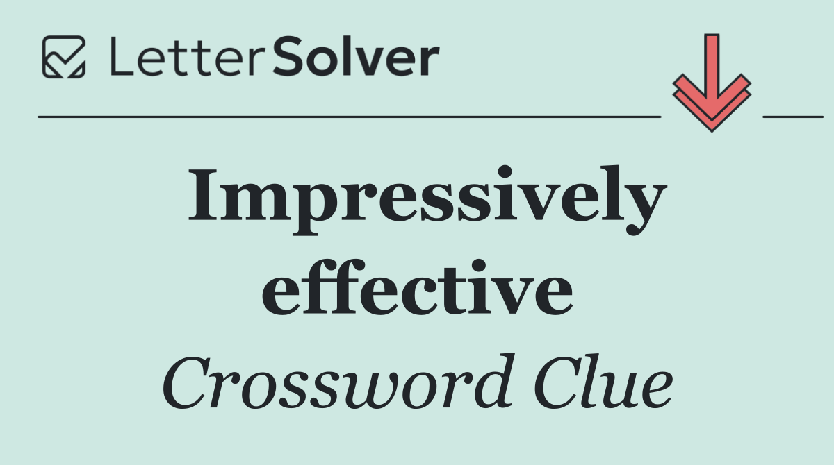 Impressively effective