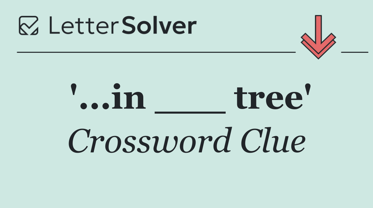 '...in ___ tree'